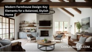 Modern Farmhouse Design: Key Elements for a Balanced, Stylish Home