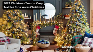 2024 Christmas Trends: Cozy Textiles for a Warm Christmas